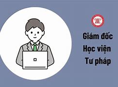 Giám Đốc Học Viện Tư Pháp